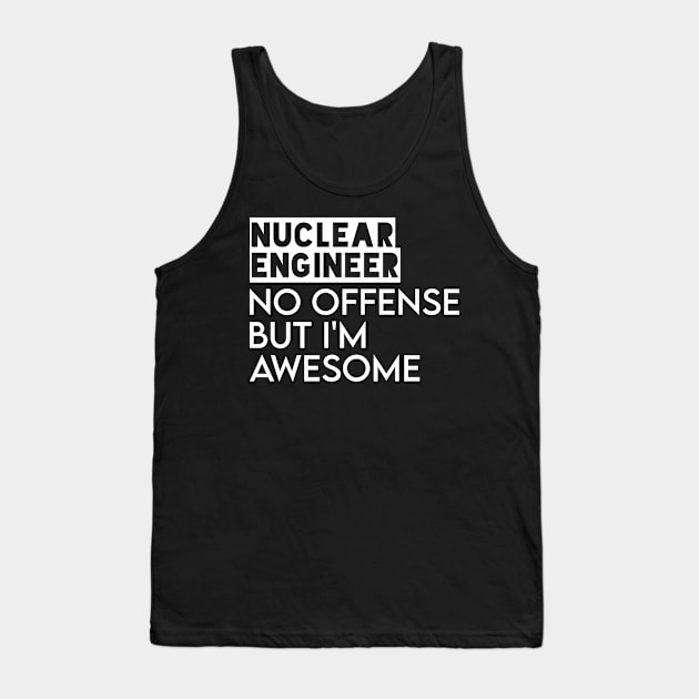 funny nuclear engineer quote Tank Top by Elhisodesigns